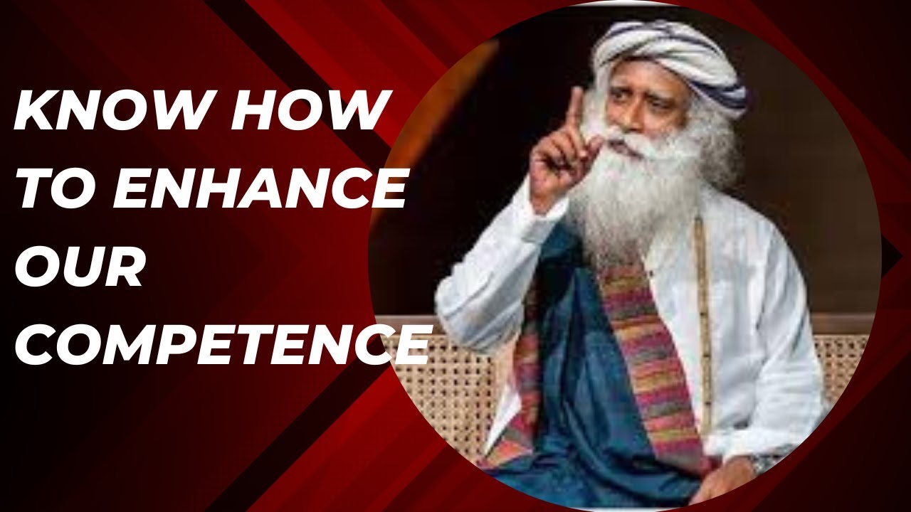 Know How To Enhance Our Competence #sadhguru