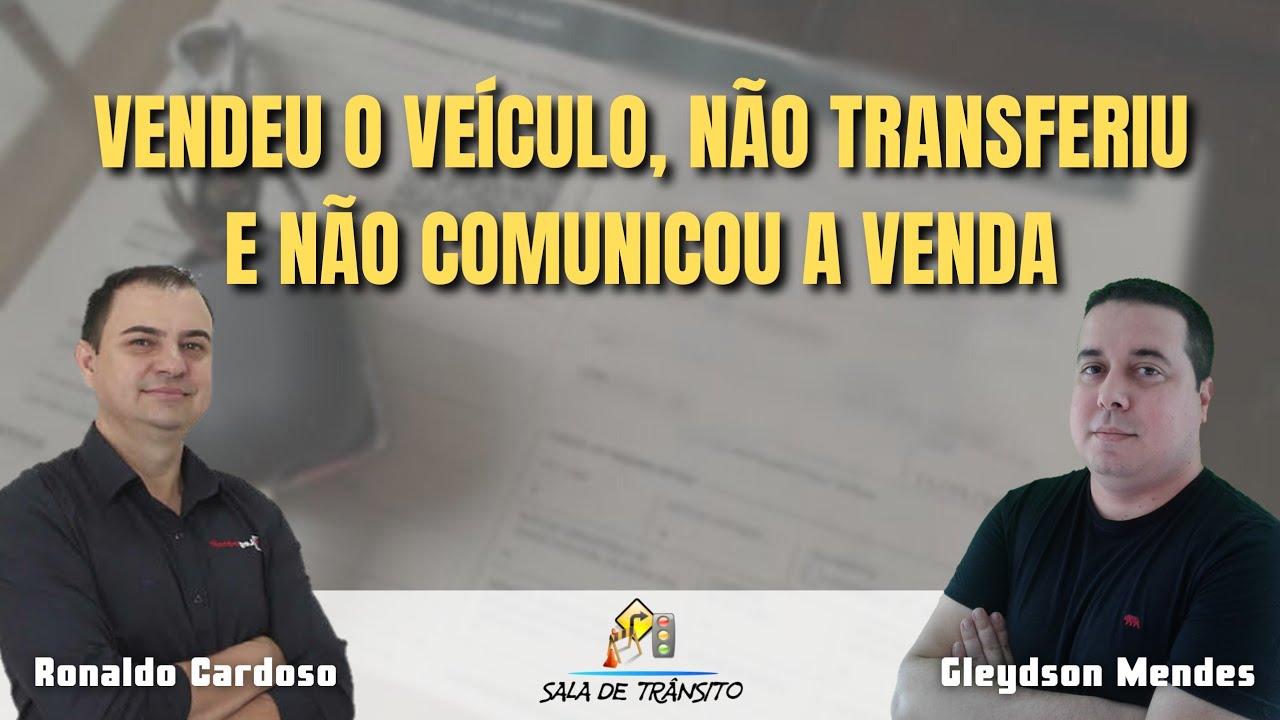 Vendeu o veículo, não transferiu e não comunicou a venda