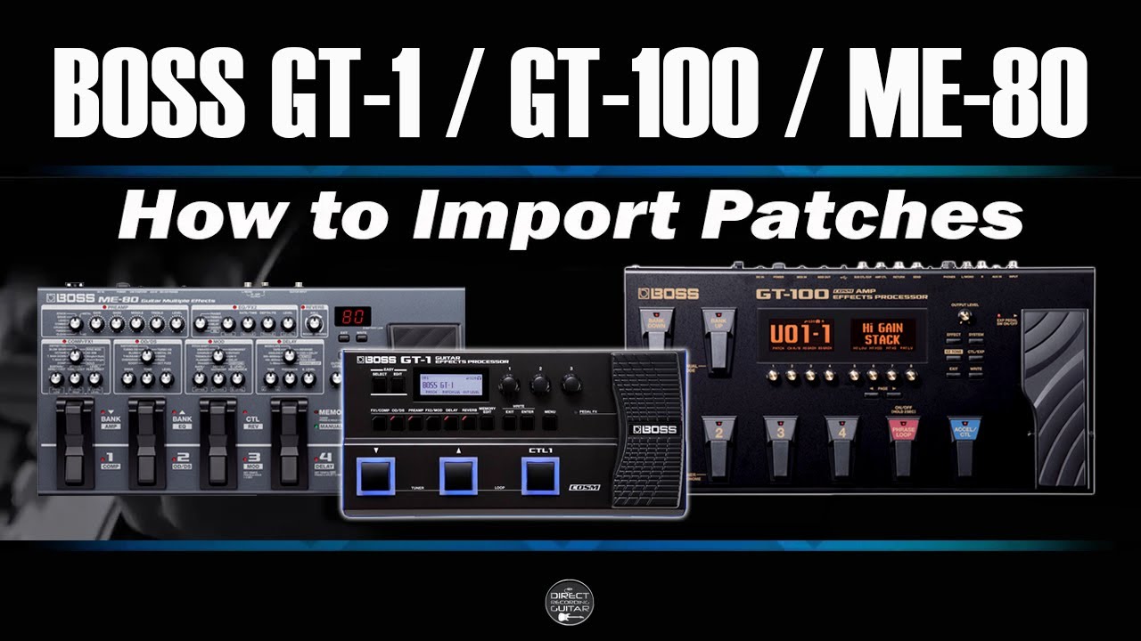 How to Import Patches BOSS GT1 , GT 100 and ME 80