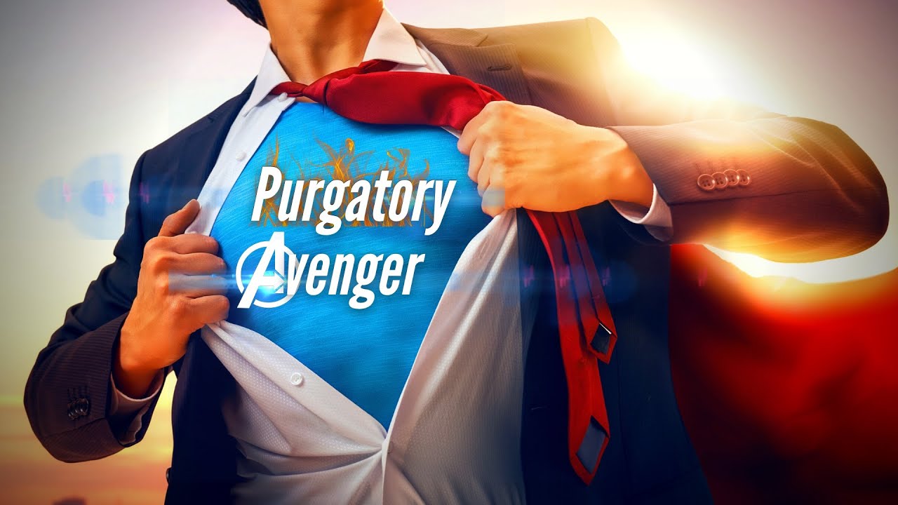 Want to be a Purgatory Superhero??? Then you need to do THIS.