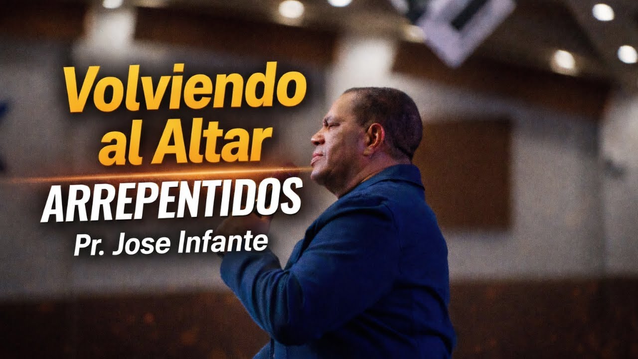 VOLVIENDO AL ALTAR-  PR Jose Infante
