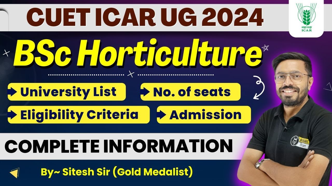 ICAR 2024 | BSc Horticulture University List, No. of Seat, Eligibility, Admission | ICAR Counselling
