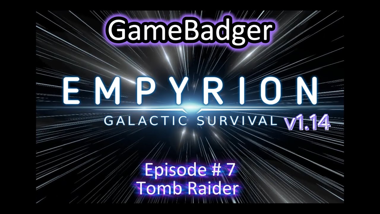 Empyrion Galactic Survival - Episode # 7  : Tomb Raider