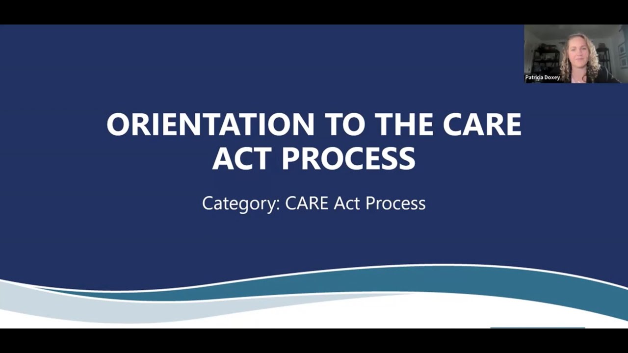 Orientation to the CARE Act Process