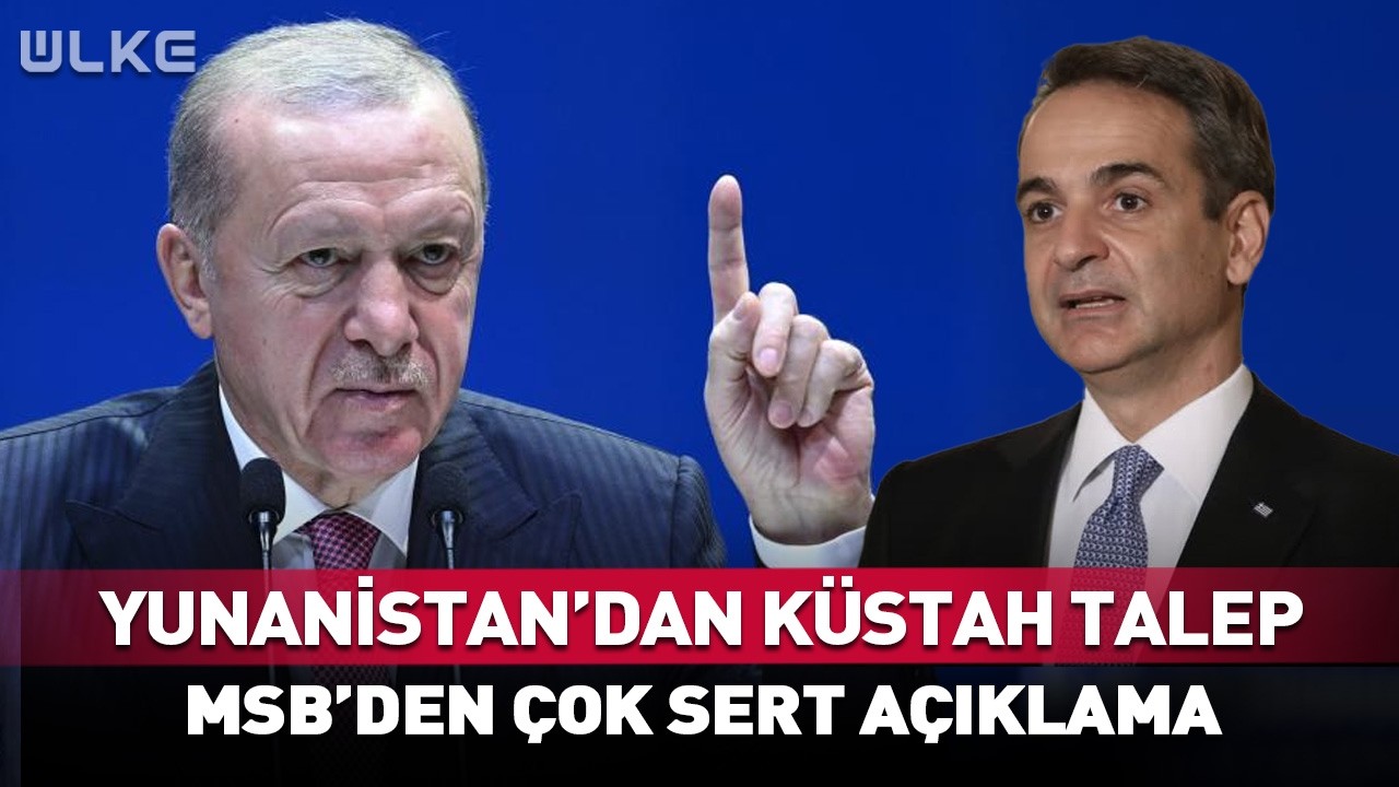 Yunanistan'dan Küstah Talep! MSB'den Çok Sert Açıklama #Sondakika
