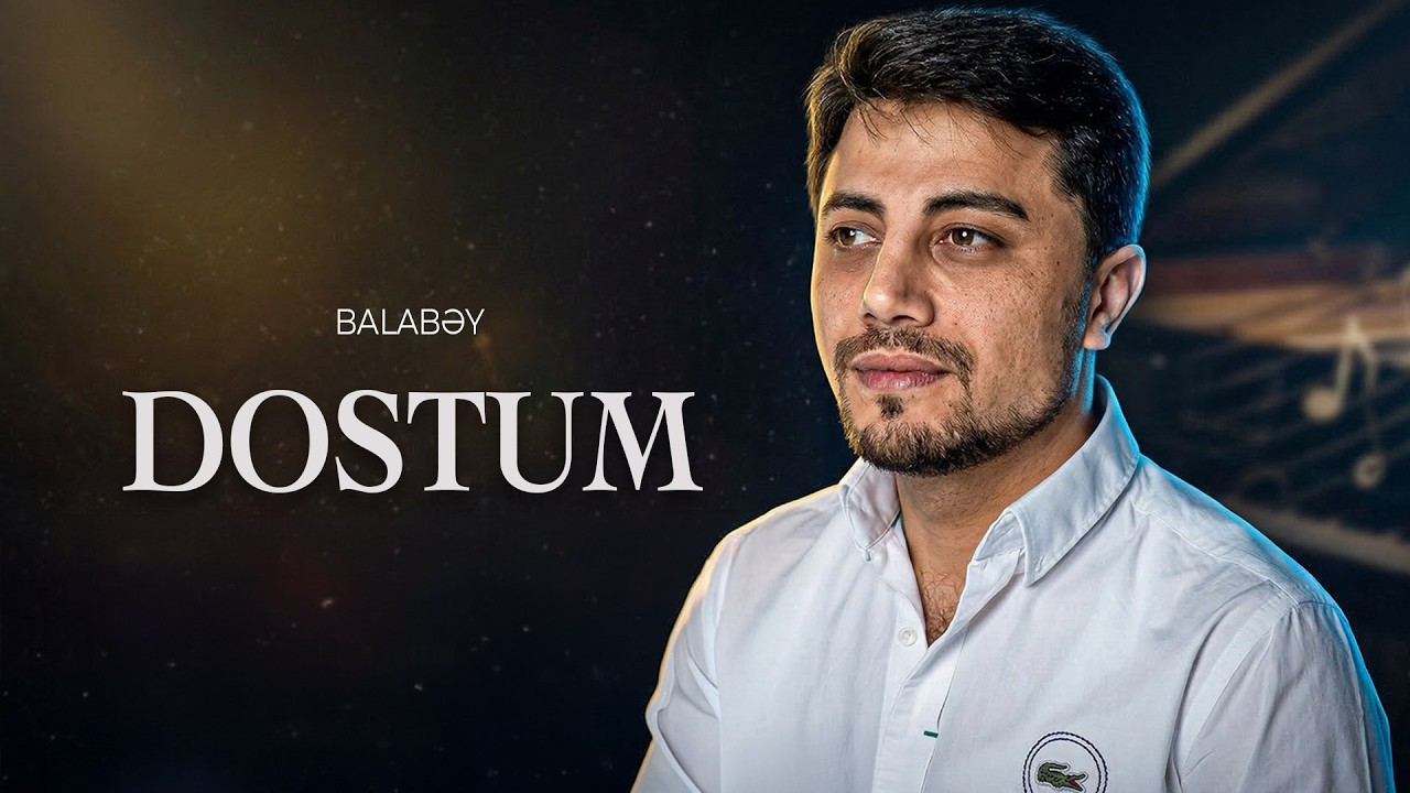 Balabəy Ağayev - Dostum