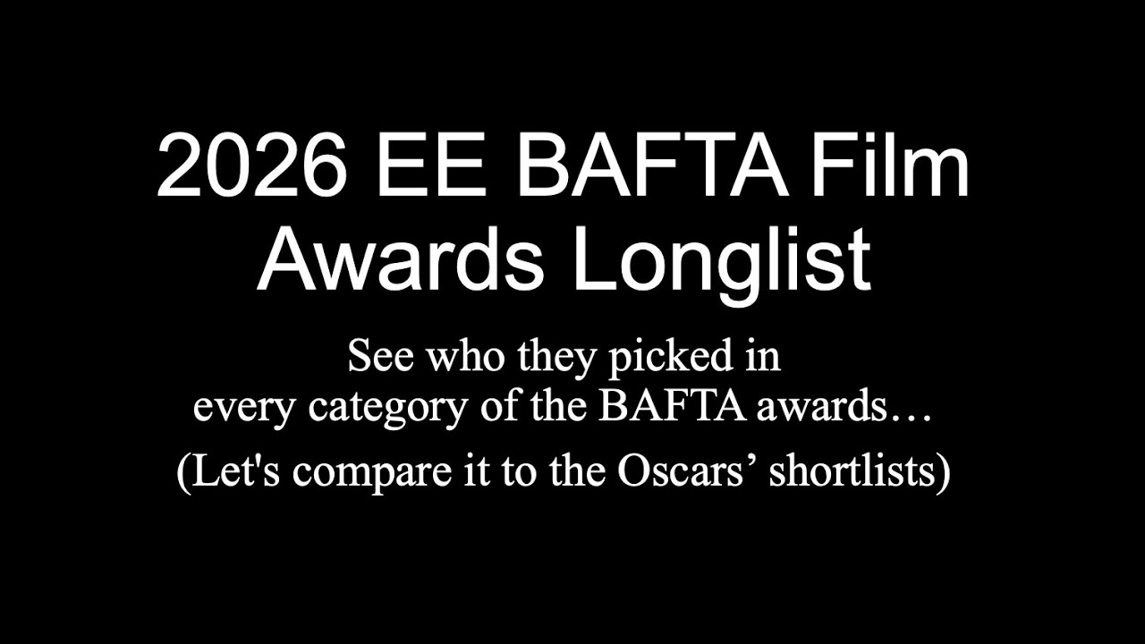 BAFTA LONGLIST 2026 - snubs, surprises, and compared to the Oscars shortlist
