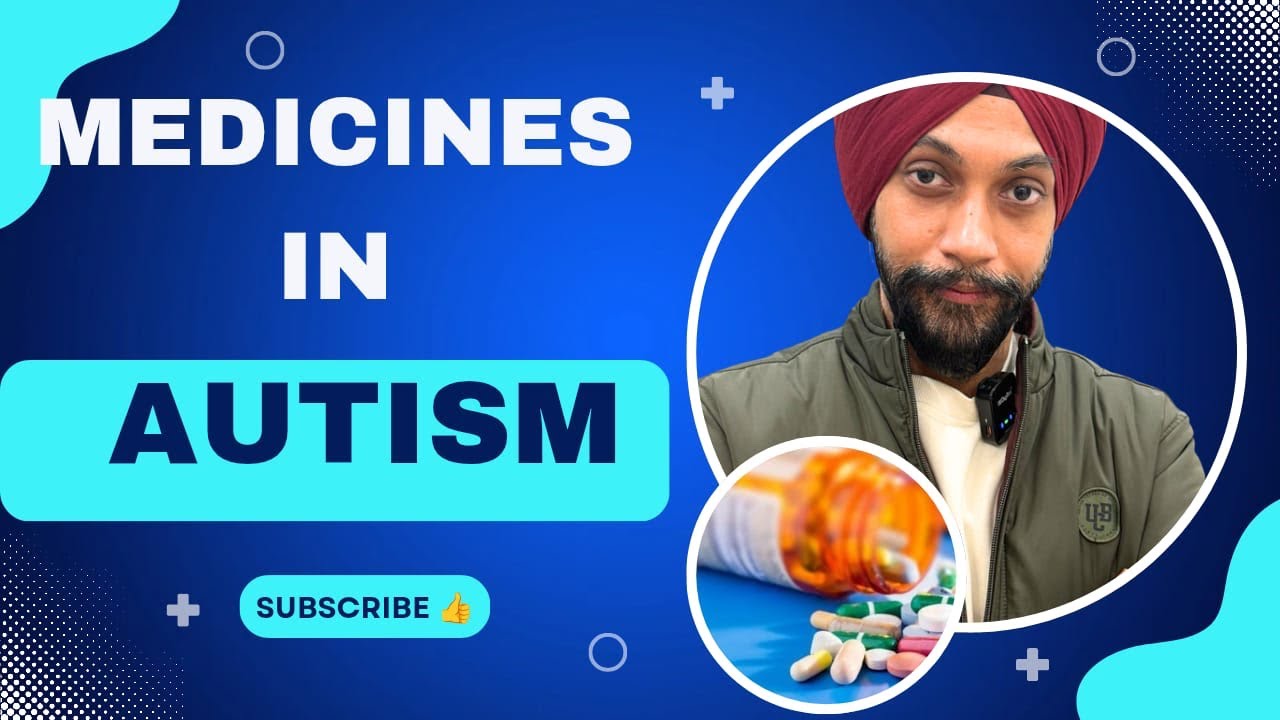 Medicines in Autism | Common Medications, Pros & Cons | Parent Awareness by Dr R.S. Bagga