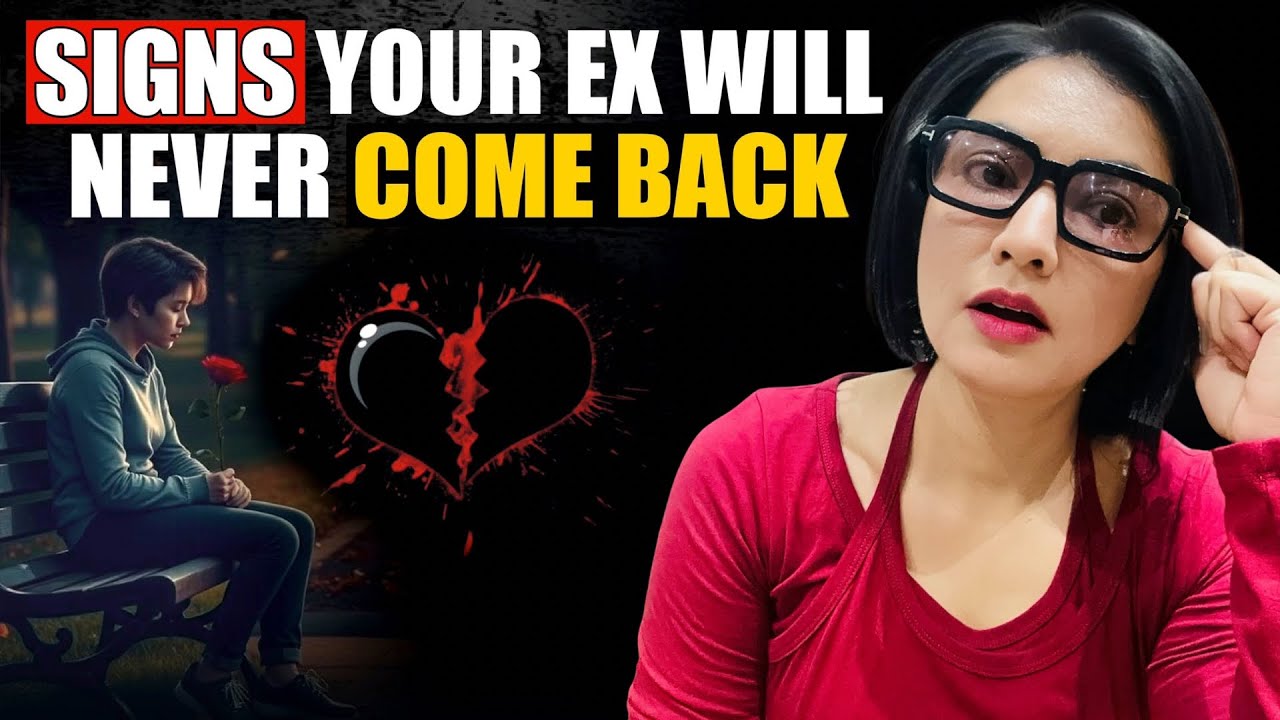 Signs Your EX Will Never Come Back  
