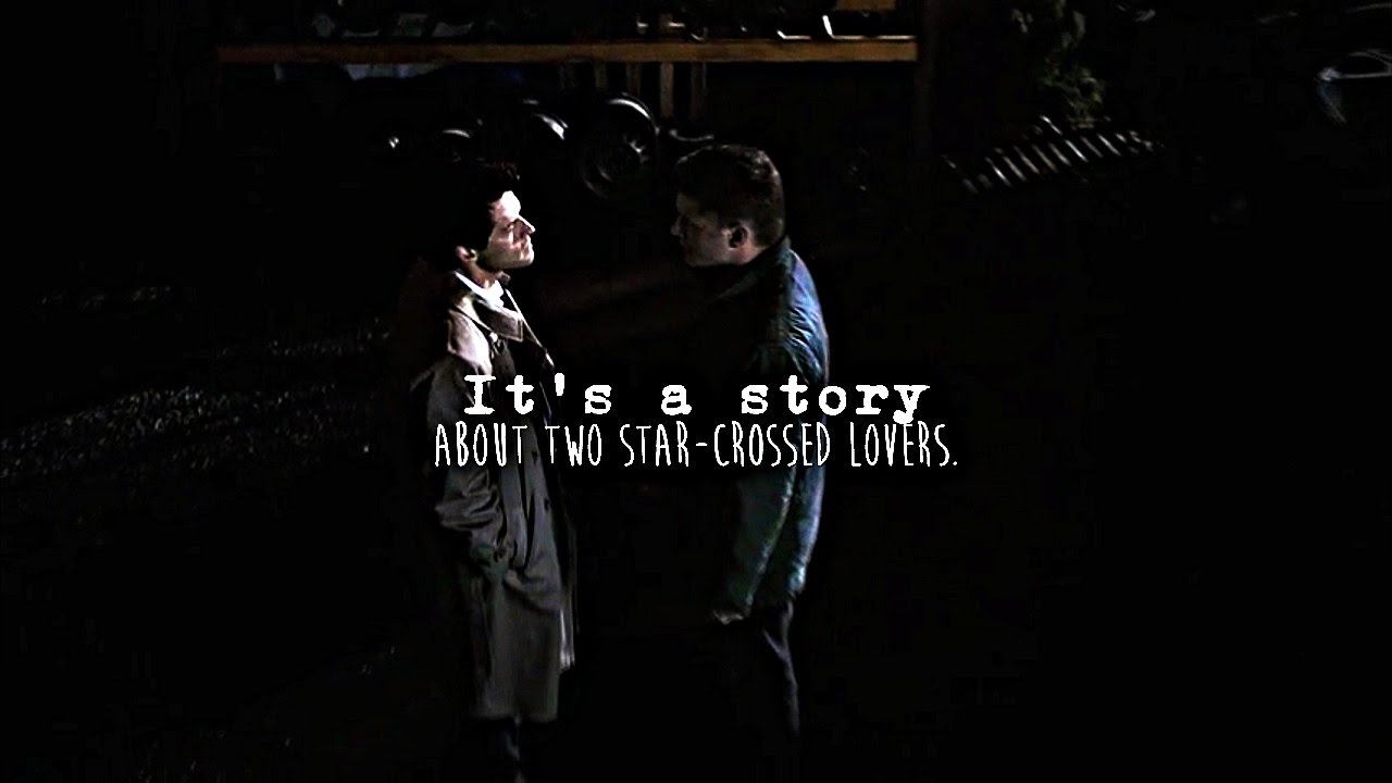 Dean & Castiel | Star-crossed lovers [Destiel AU]