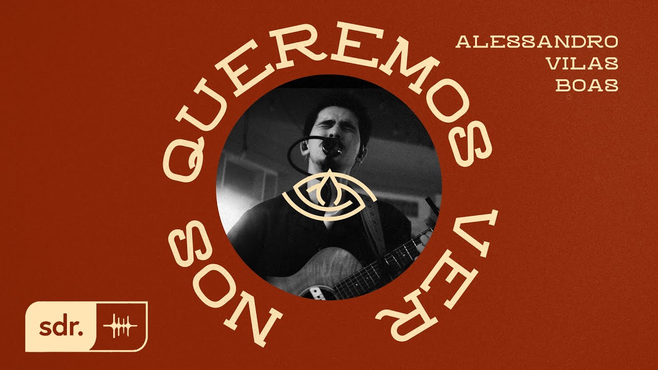 N&oacute;s Queremos Ver - Alessandro Vilas Boas | Som Do Reino