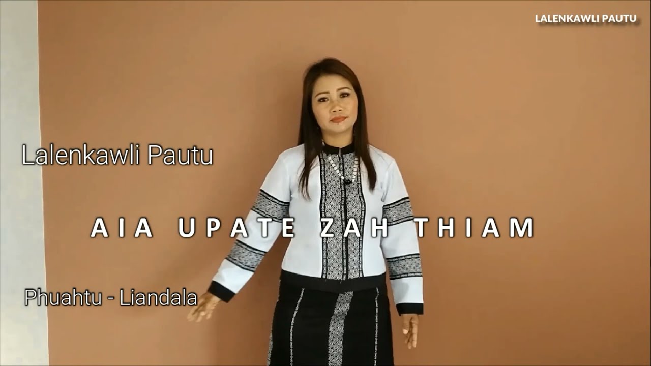 Lalenkawli Pautu - Aia upate zah thiam rawh  ||  Phuahtu - Liandala