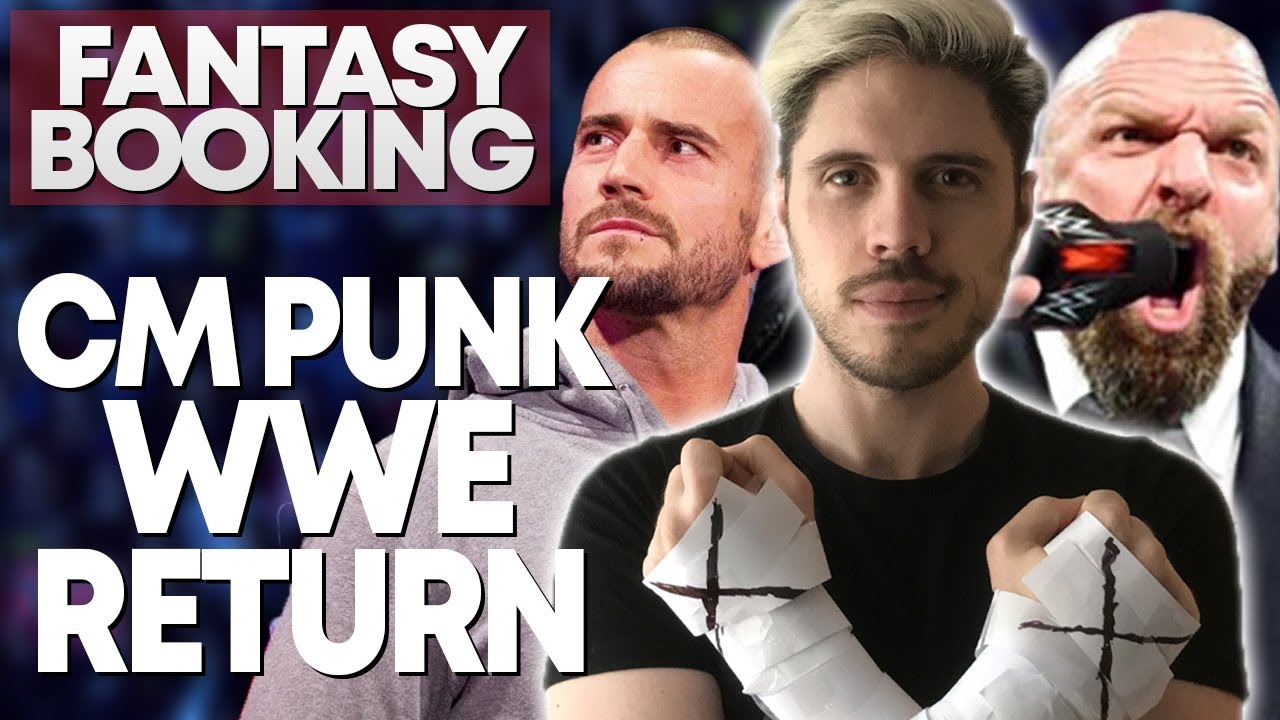 How Adam Would Book... CM Punk's WWE Return