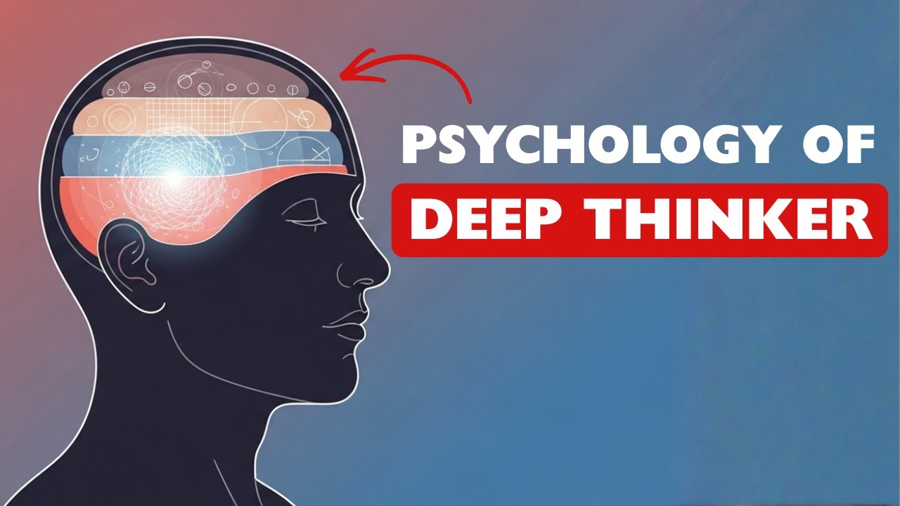The Psychology Of People Who Are Deep Thinkers