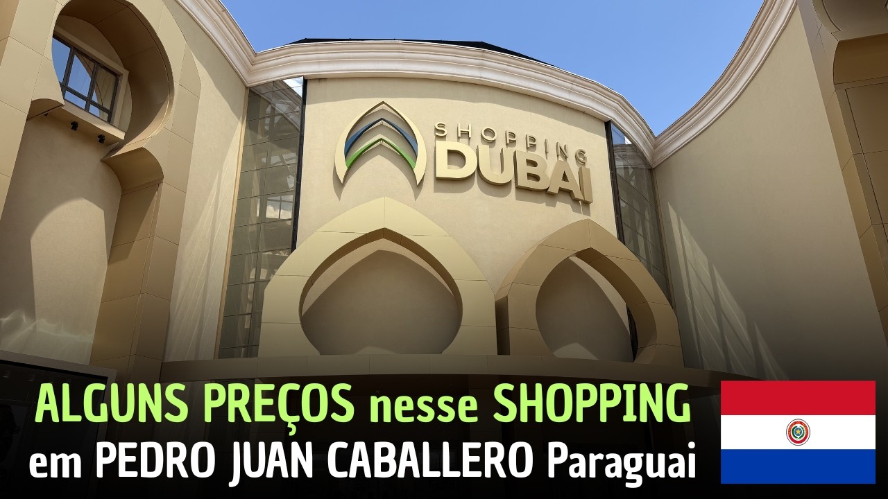 Alguns PREÇOS no SHOPPING DUBAI em PEDRO JUAN CABALLERO Paraguai