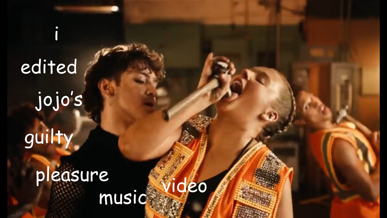 i edited jojo's guilty pleasure music video