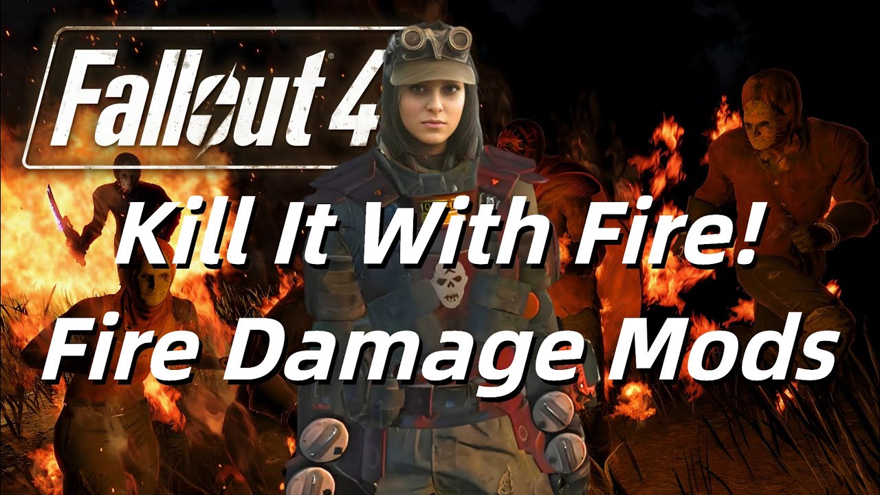 Kill it With Fire!  Fallout 4 Fire Damage Mods
