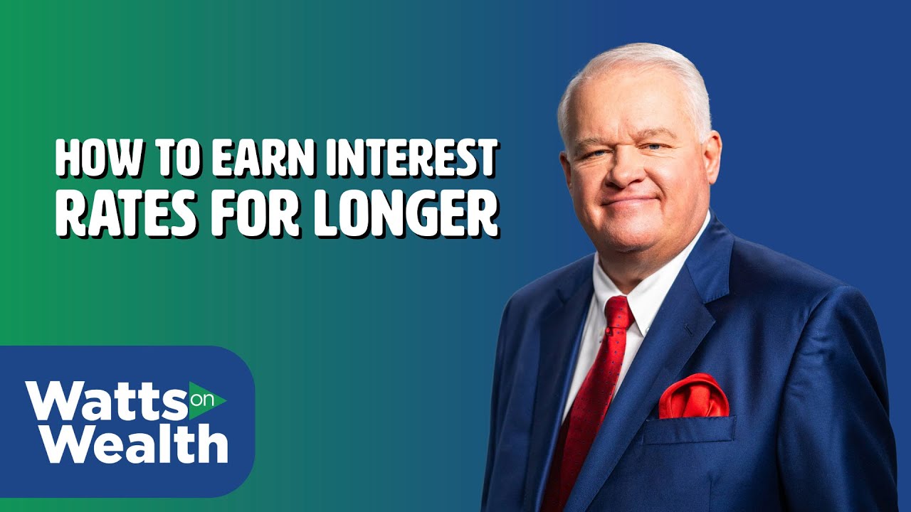 How to Earn Interest Rates for Longer - J. Barry Watts