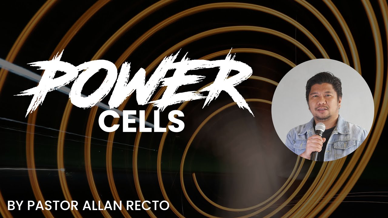 Power Cells | Pastor Allan Recto