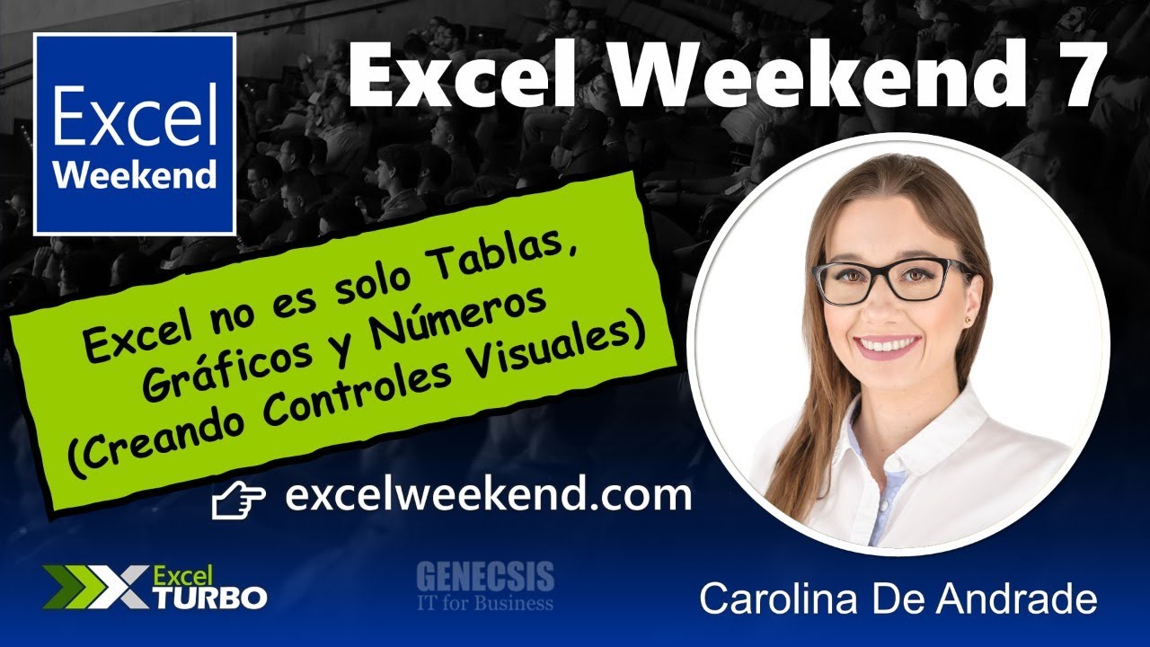 Excel Weekend 7 - Excel no es solo Tablas, Gráficos y Números - Carolina De Andrade