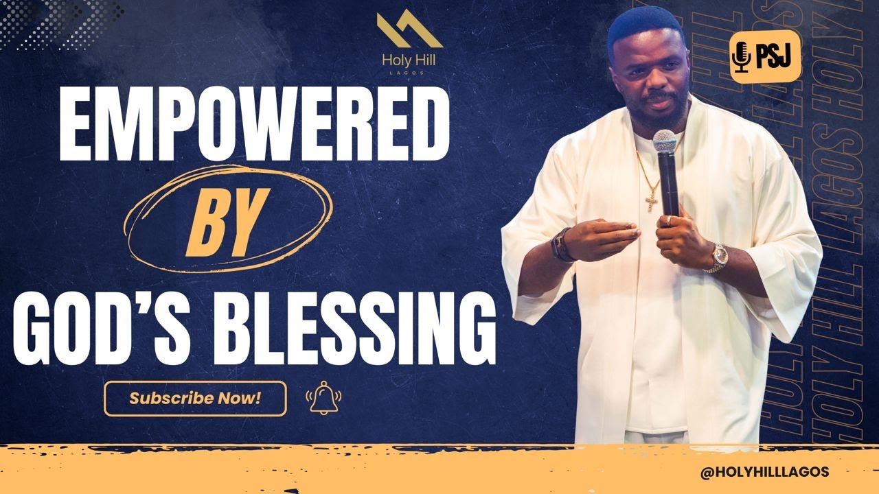 Empowered By God's Blessing By PSJ Holy Hill Lagos