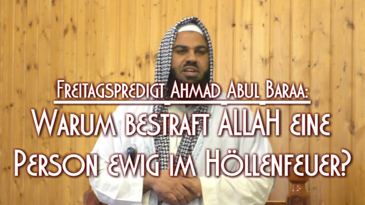 WARUM BESTRAFT ALLAH EINE PERSON EWIG IM HÖLLENFEUER?_A. Abul Baraa am 5.4.2019 in BS