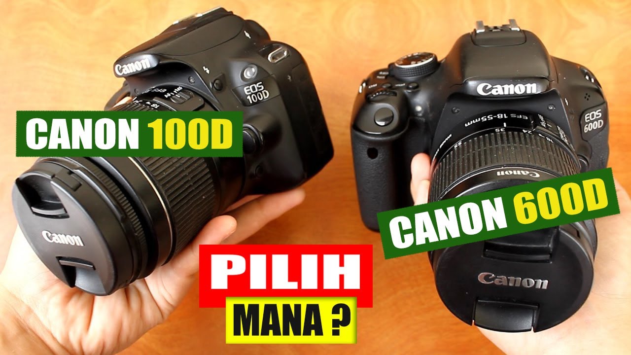 Pilih Canon 600D atau Canon 100D ?