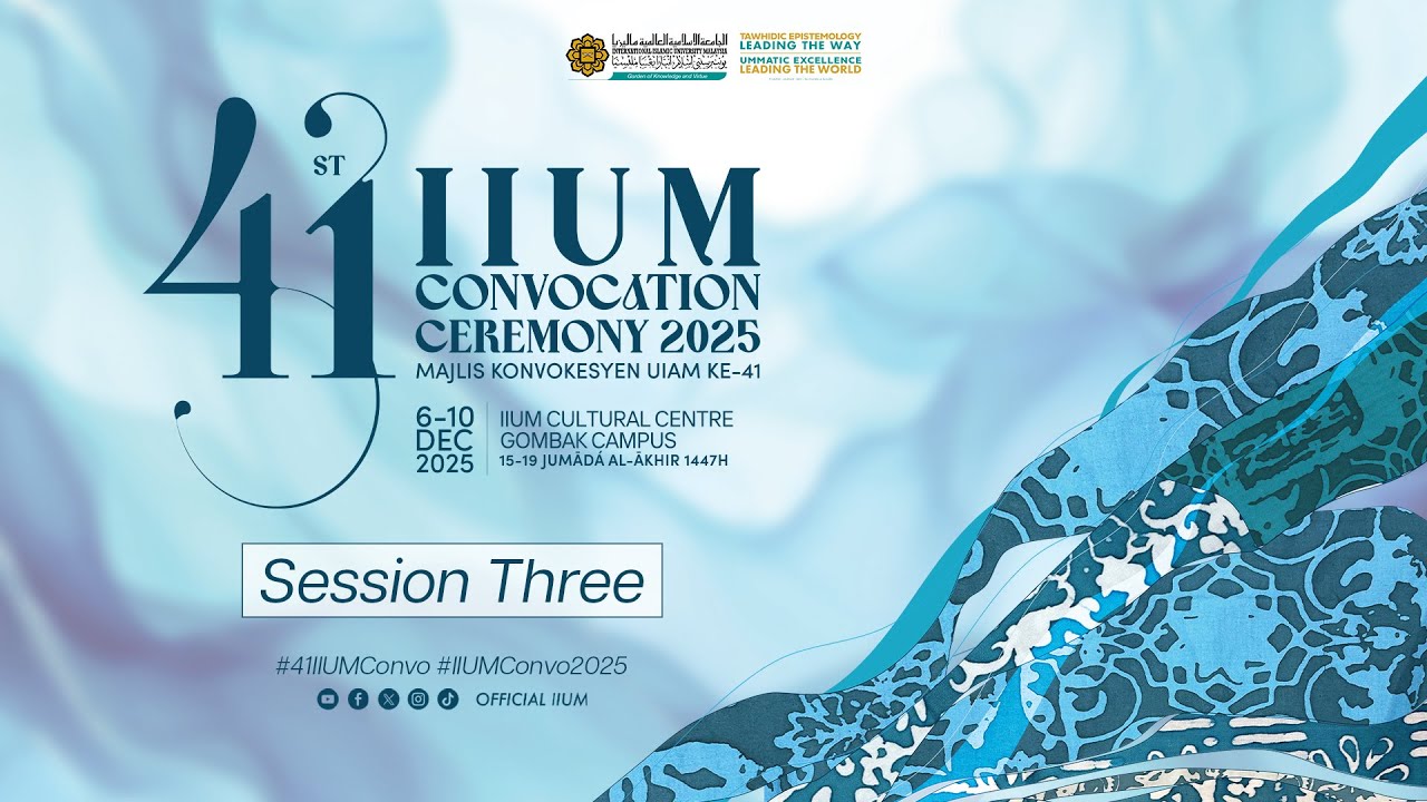 41ST IIUM CONVOCATION CEREMONY - SESSION 3