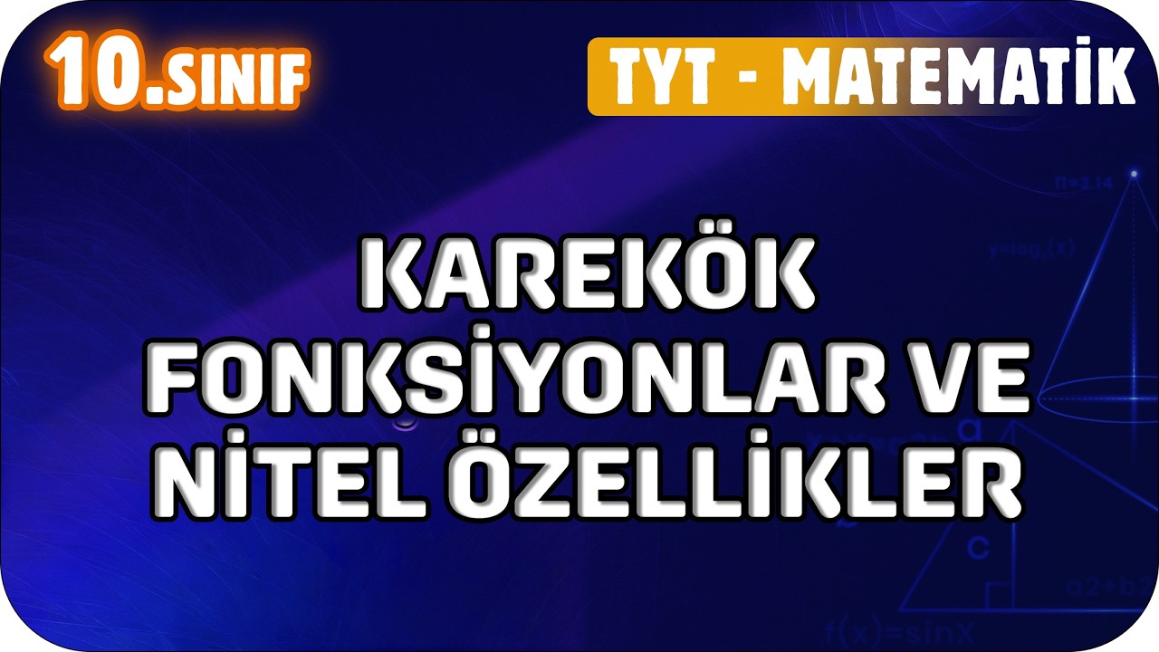 Gerçek Sayılarda Tanımlı Karekök Fonksiyonlar ve Nitel Özellikleri  | 10. Sınıf Matematik #2026