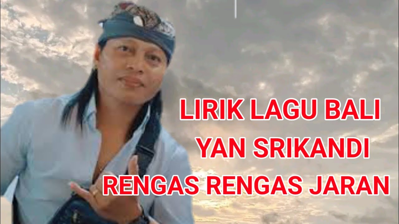 Lirik lagu Bali Yan Srikandi rengas rengas jaran lirik berjalan