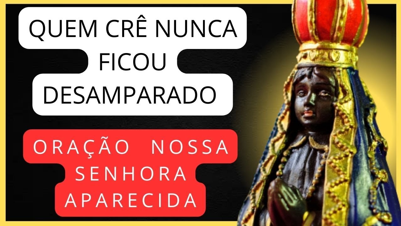 PODEROSA ORAÇÃO A NOSSA SENHORA APARECIDA   RECEBA SEU PEDIDO DE MILAGRE URGENTE E RÁPIDO!
