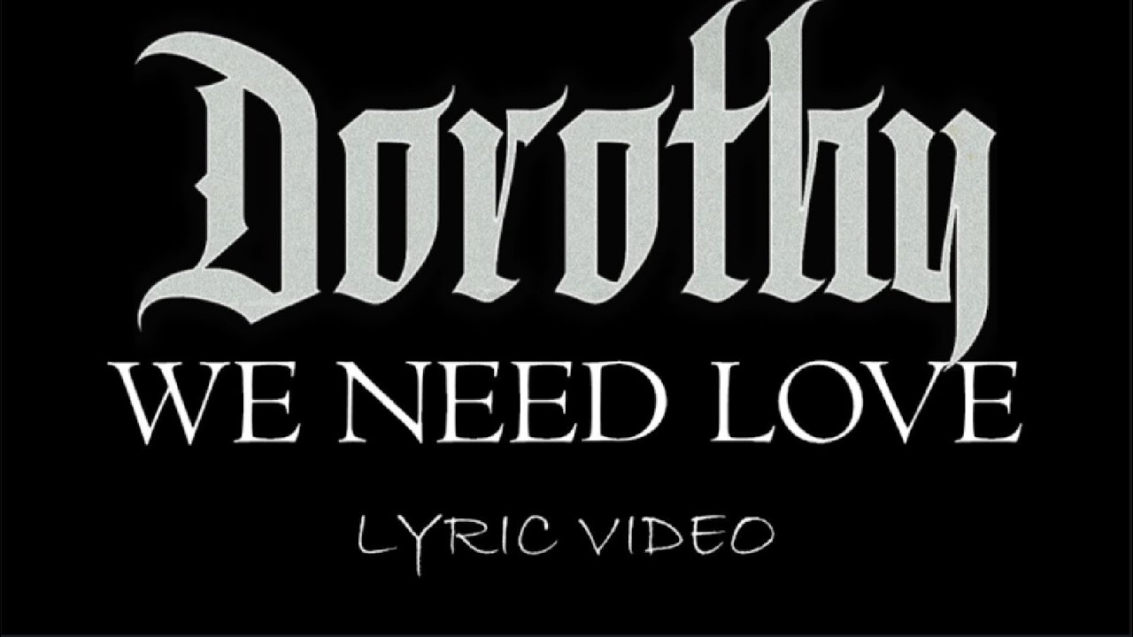 Dorothy - We Need Love - 2018 - Lyric Video
