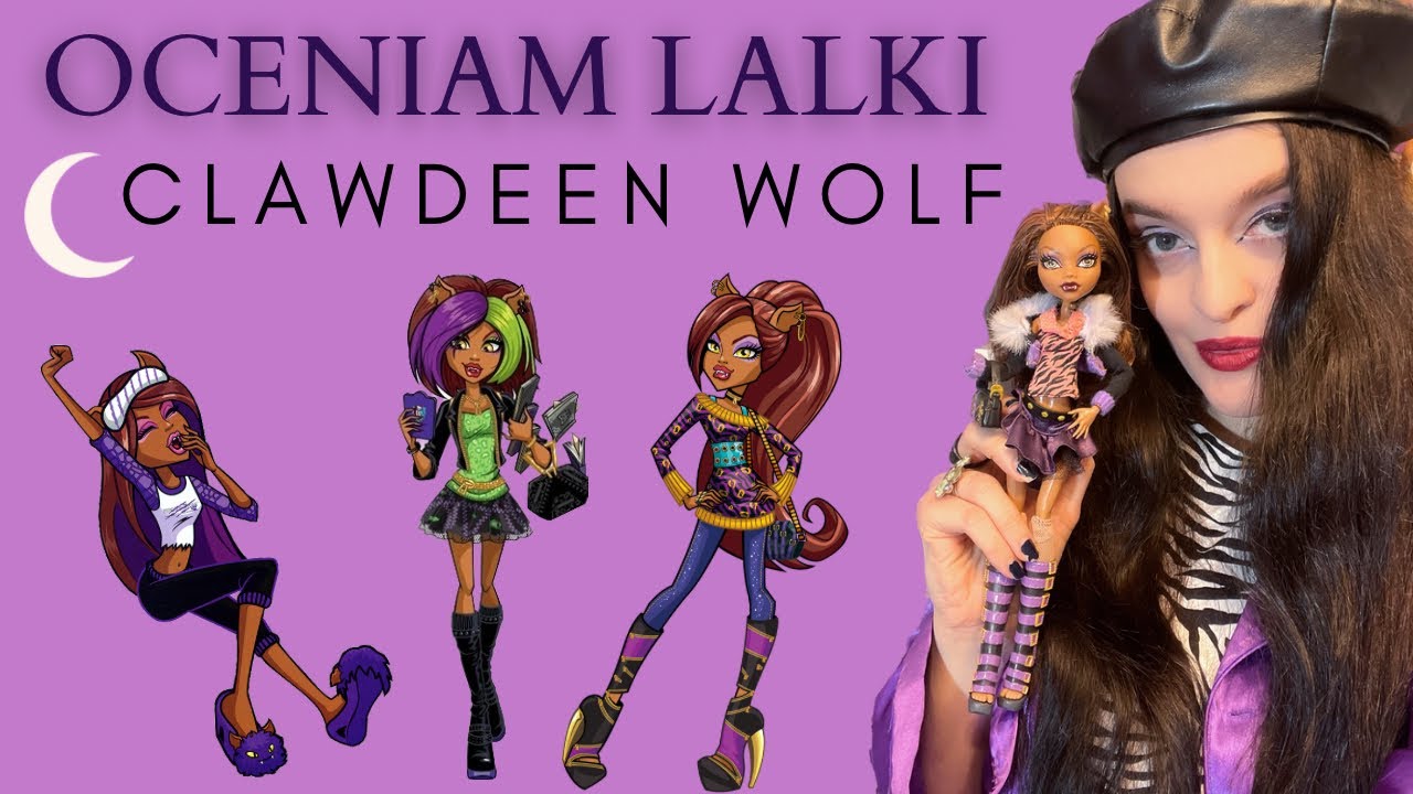 Oceniam wszystkie lalki MONSTER HIGH #2- Clawdeen Wolf💜🤍