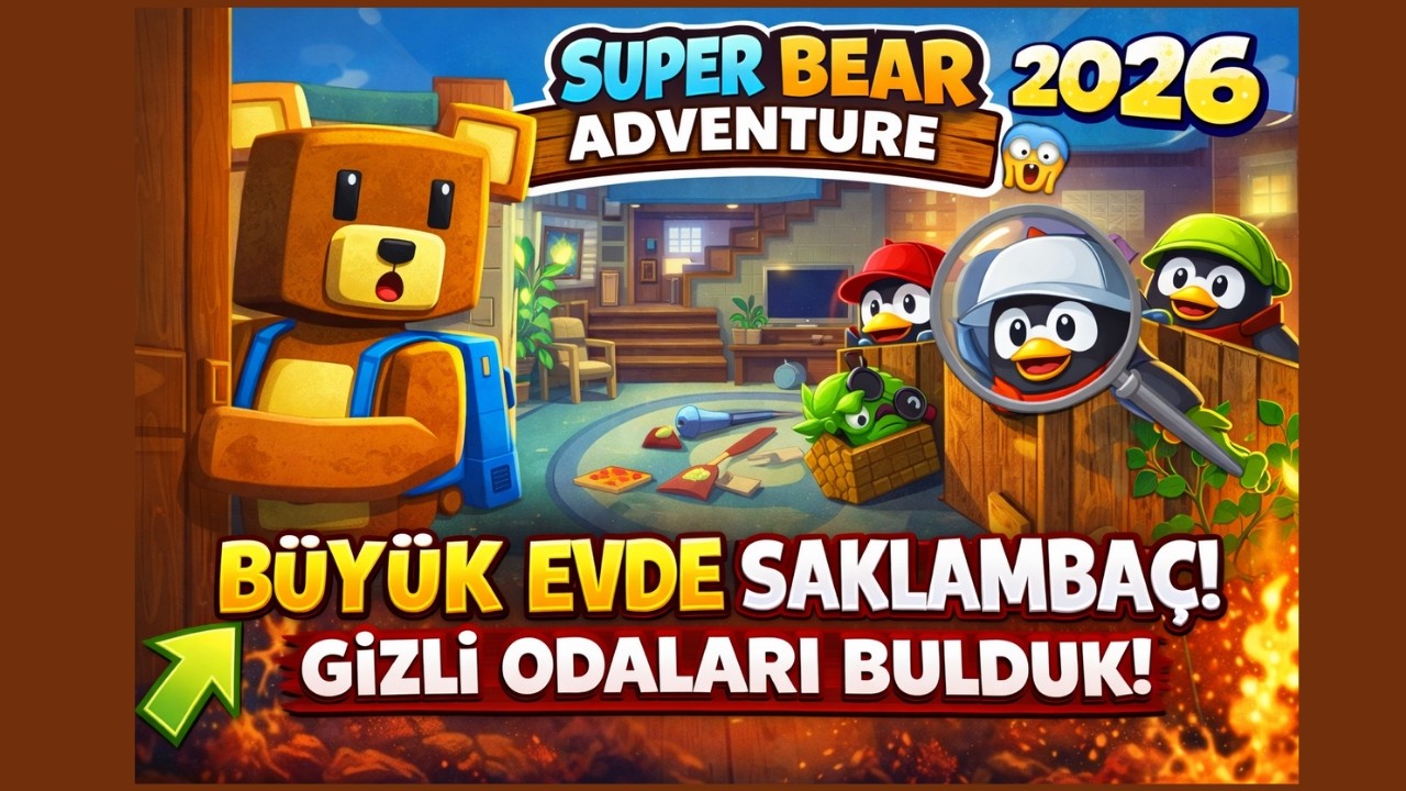 🐻 SUPER BEAR ADVENTURE 2026 – BÜYÜK EVDE SAKLAMBAÇ! GİZLİ ODALARI BULDUK! 😱#superbearadventuretr