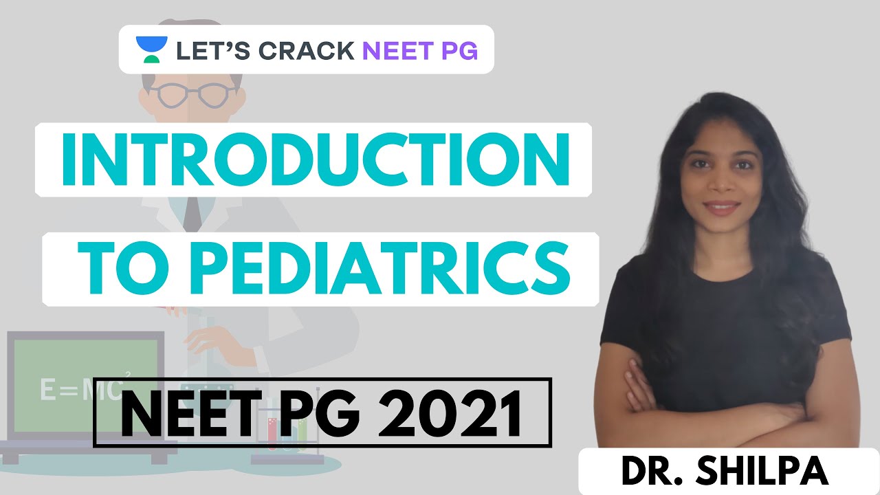 Introduction to Pediatrics | NEET PG Pediatrics | Target NEET PG 2021 | Dr. Shilpa