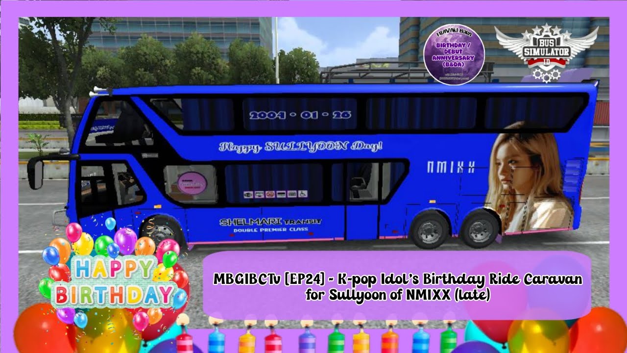 MGGIBCTv 2026 [EP24] - K-pop Idol's Birthday Ride Caravan - NMIXX Sullyoon [BUSSID] LATE