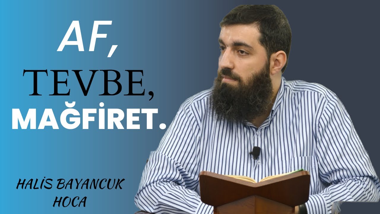 Af,Tevbe,Mağfiret.| Ebu Hanzala (Halis Hoca)