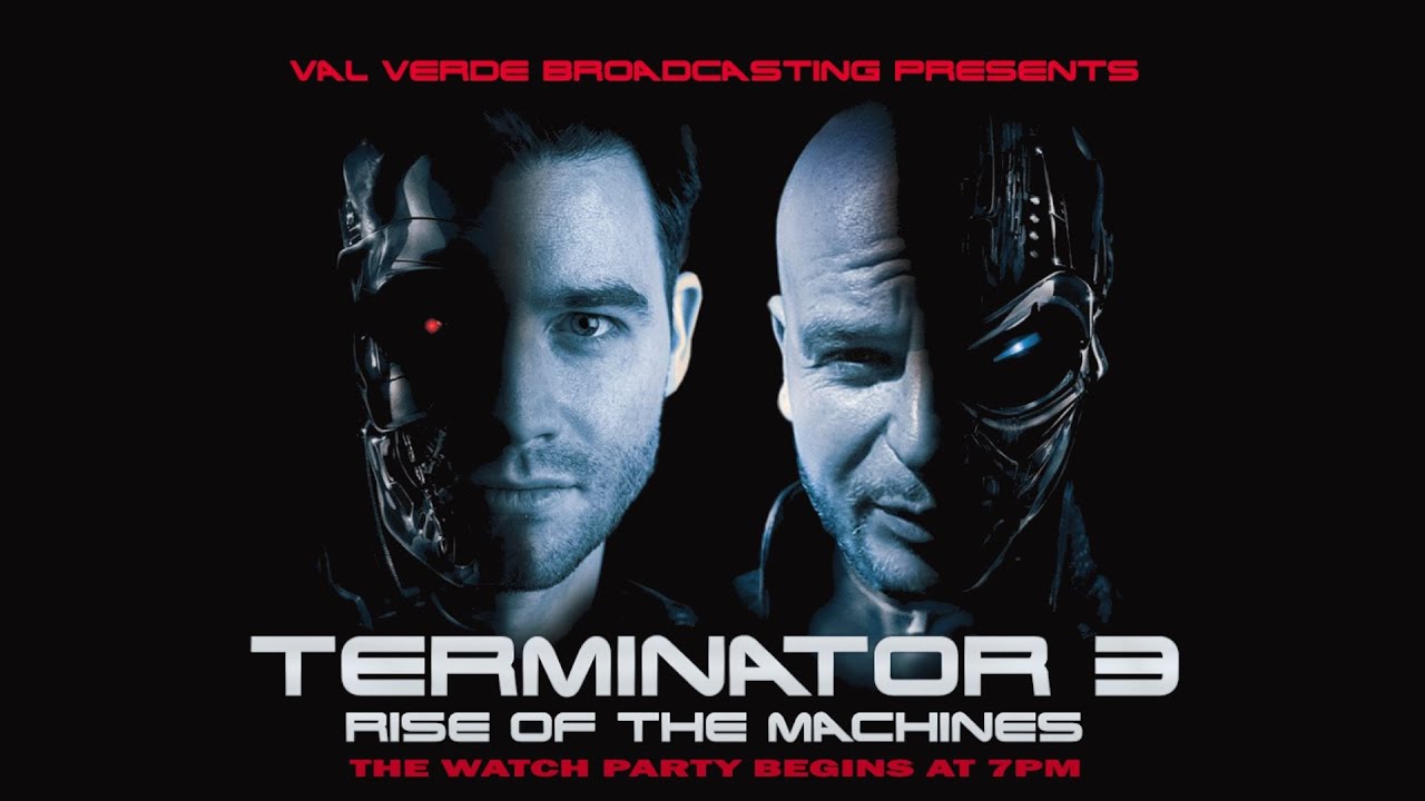 Terminator 3: Rise of the Machines Watch Party | Val Verde Broadcasting