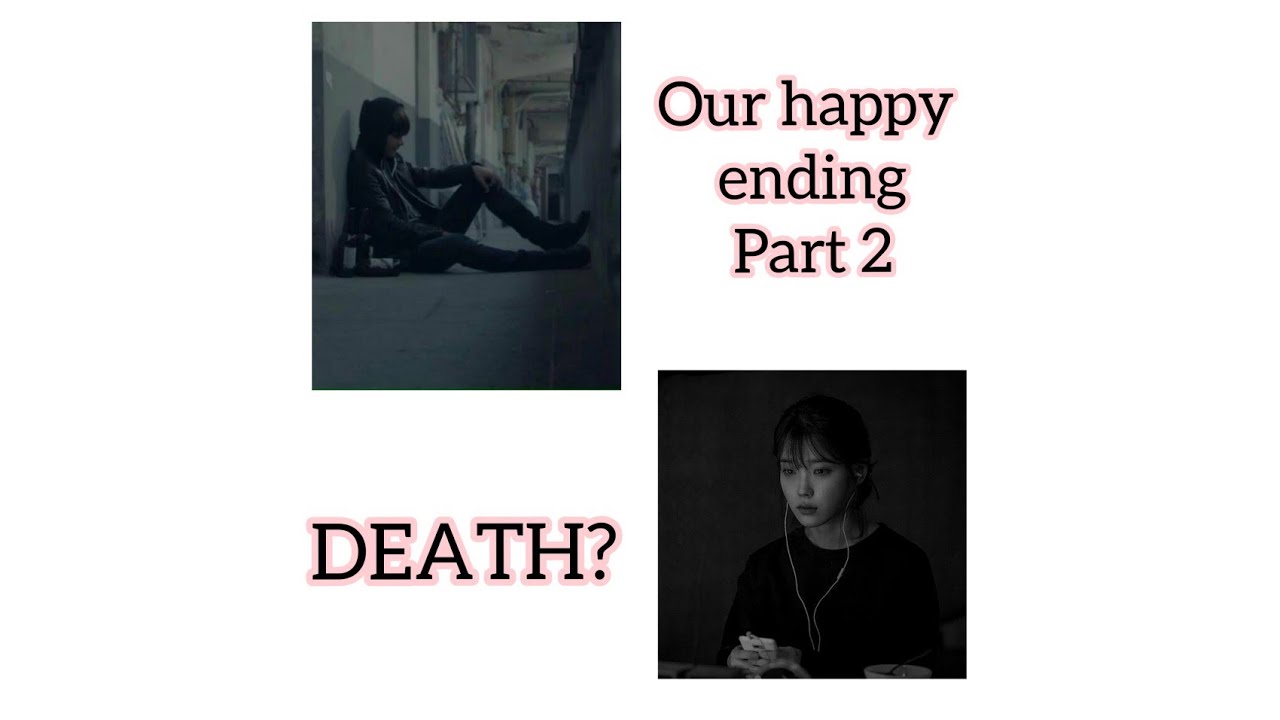 Our Happy Ending Part 2(BTS Taehyung sad ff) he dies?