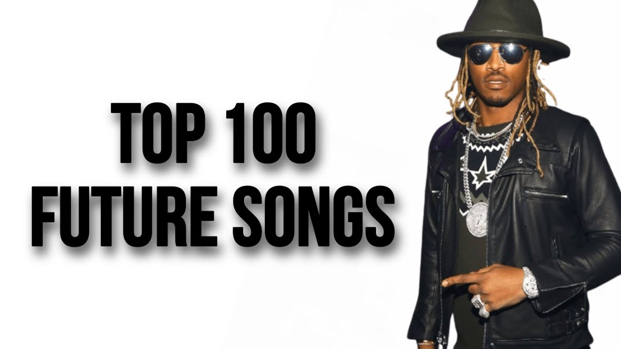Top 100 Future Songs - 2023