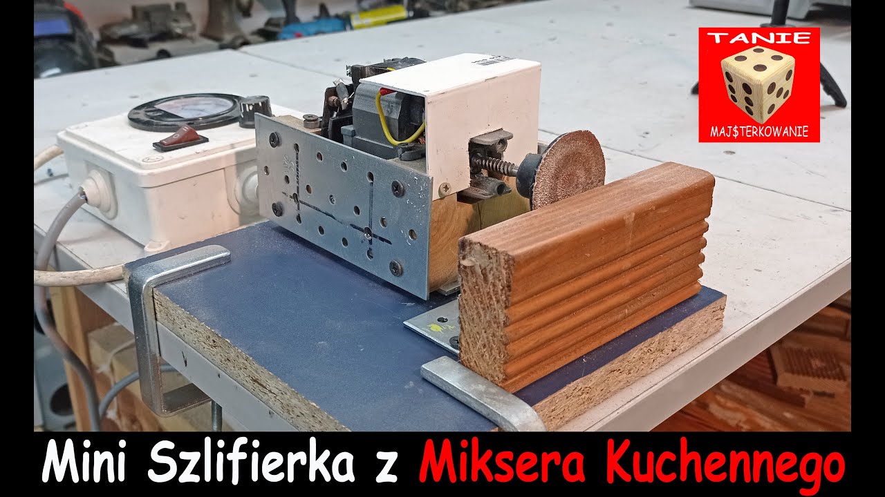 Mini Szlifierka Tarczowa z Silnika od Miksera Kuchennego - Zrób to Sam ;)