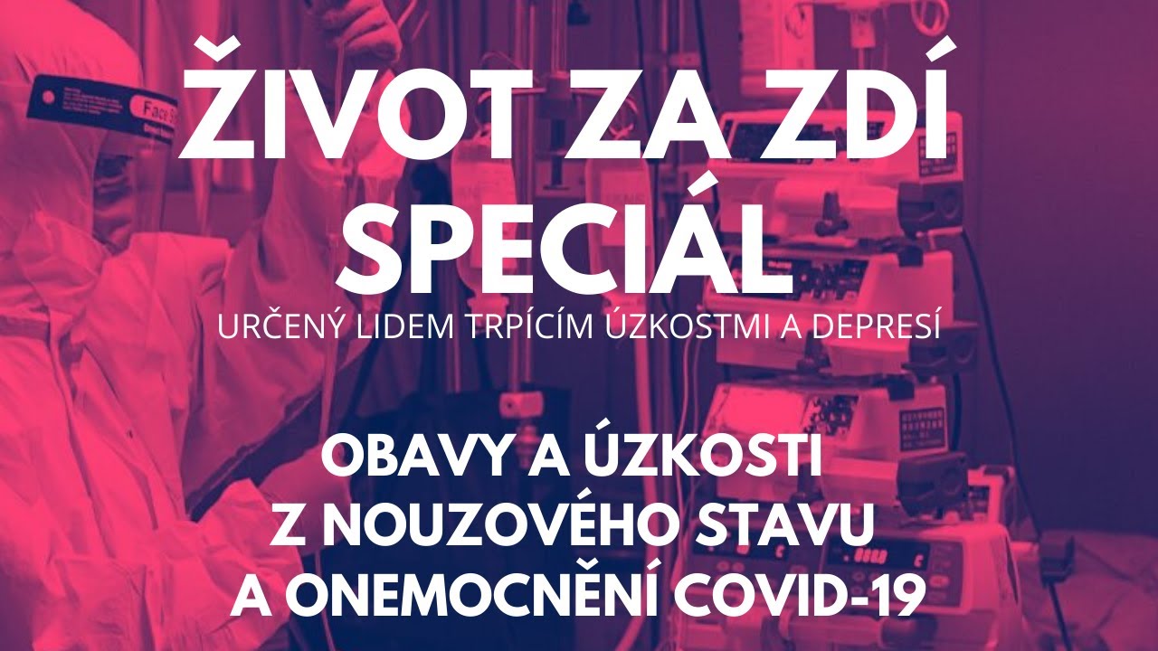 SPECI&Aacute;L: OBAVY A &Uacute;ZKOSTI Z NOUZOV&Eacute;HO STAVU A ONEMOCNĚN&Iacute; COVID-19