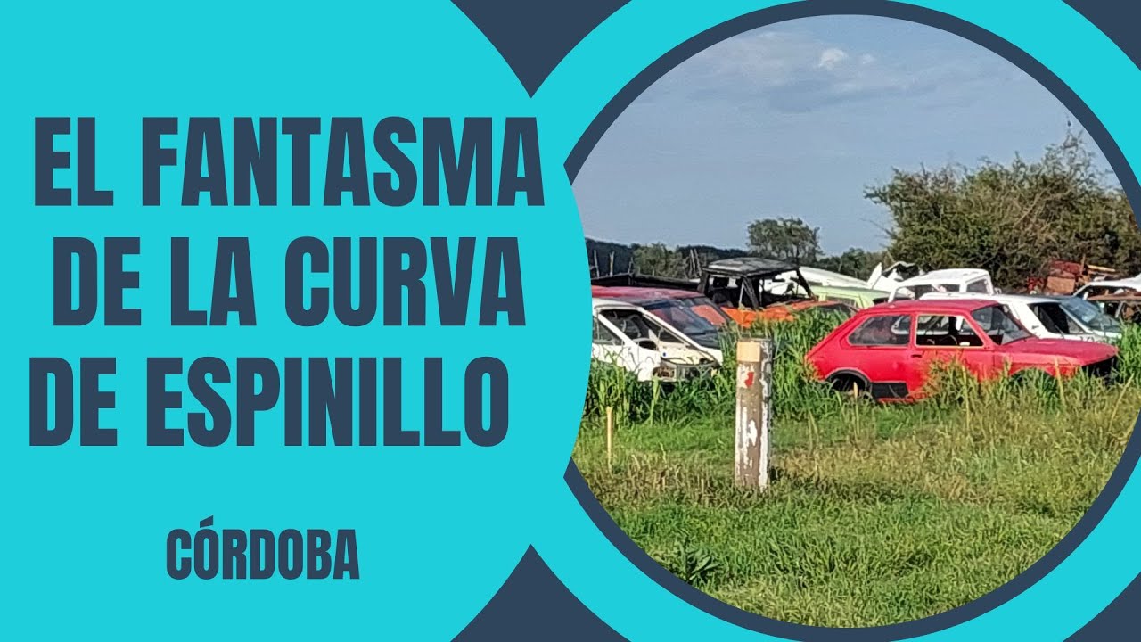 EL FANTASMA DE LA CURVA DE ESPINILLO- Córdoba