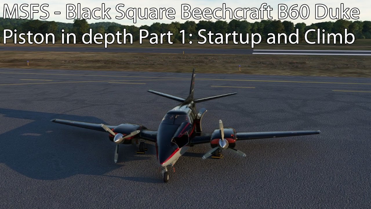 MSFS — Black Square Beechcraft B60 Duke Piston: подробное описание. Часть 1: Запуск и набор высоты.