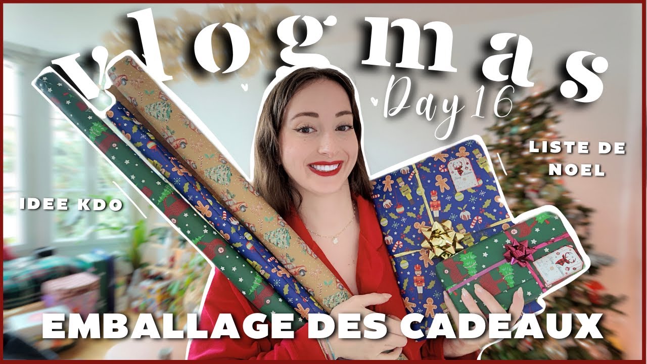 VLOGMAS #16 ⦁ ON EMBALLE TOUS LES CADEAUX + MA LISTE DE NOEL