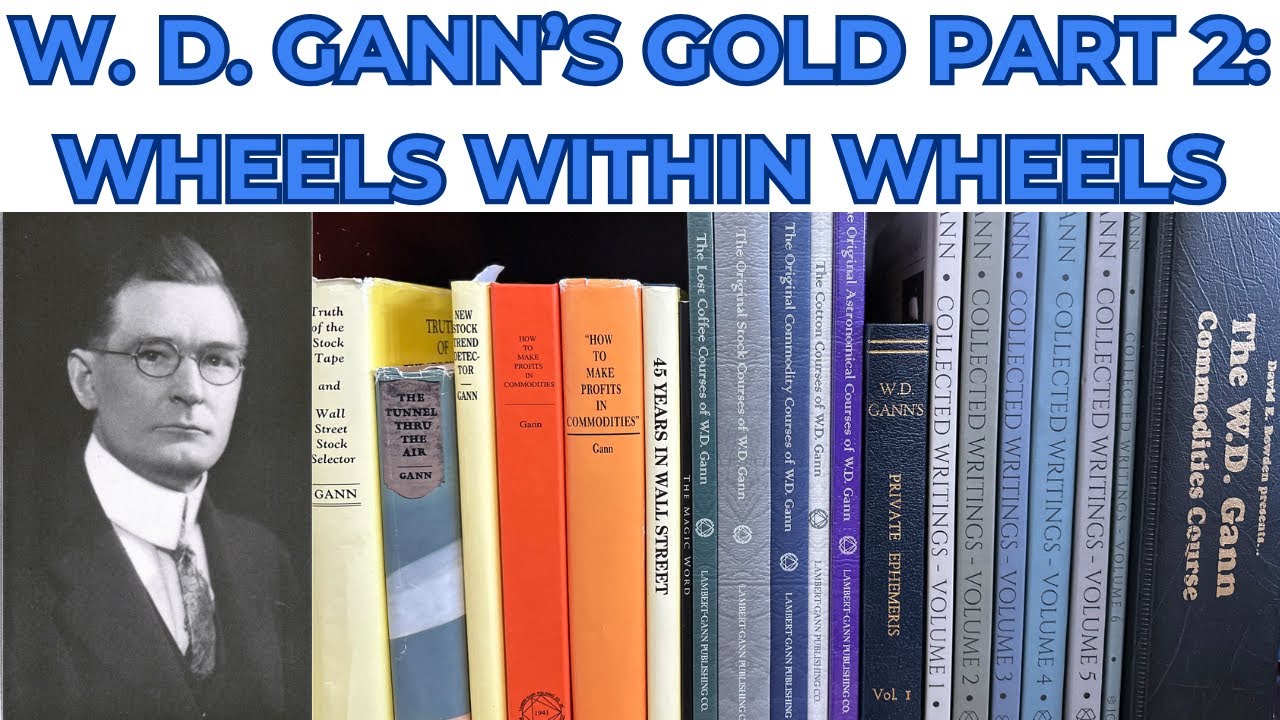 W.  D.  Gann's Gold Part 2: Wheels Within Wheels