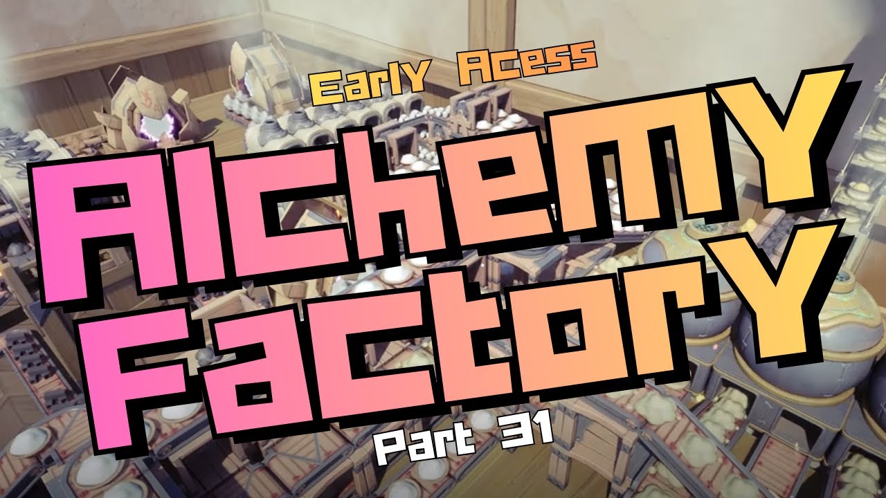 Alchemy Factory Early Access  - Part 31