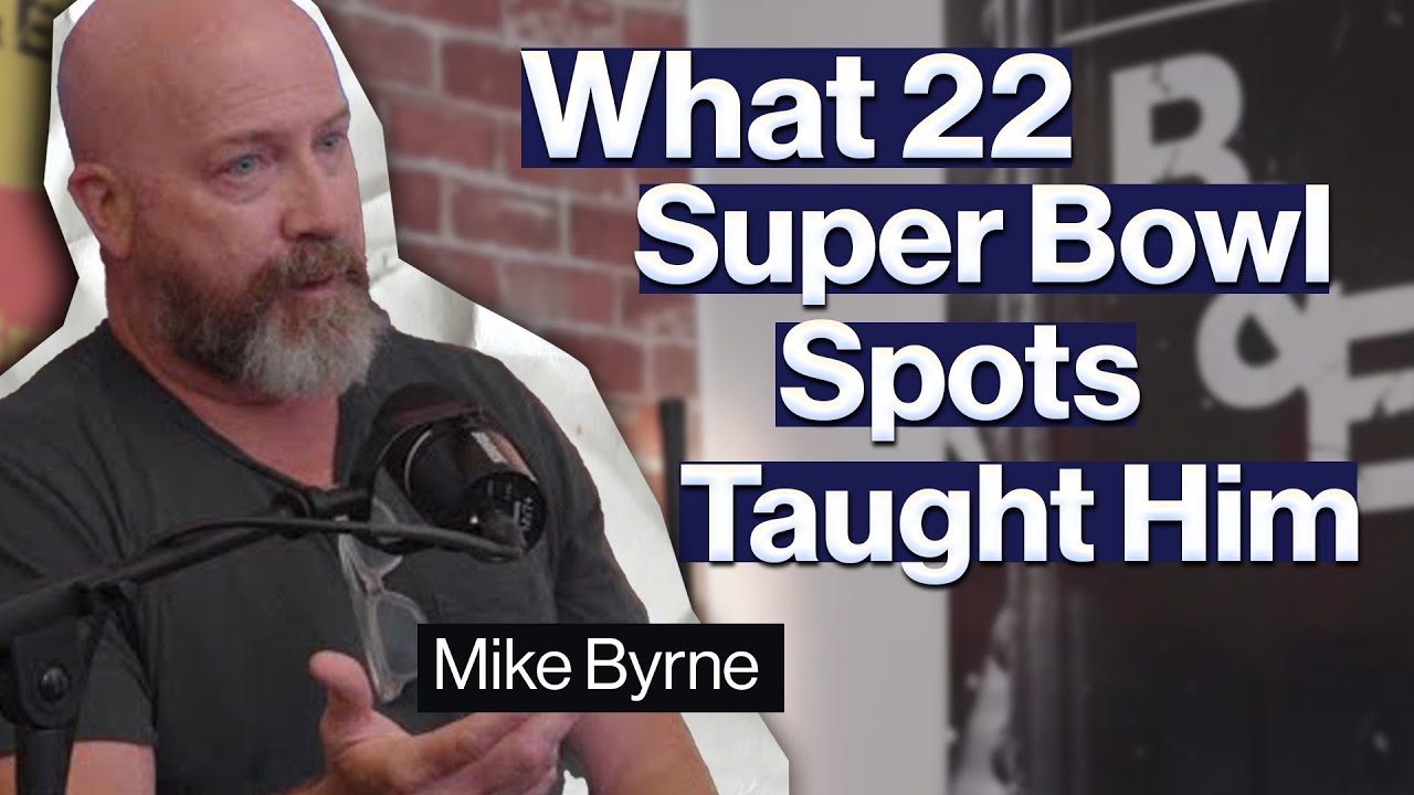 #498 | Mike Byrne - What 22 Super Bowl Commercials Taught Him About Creativity