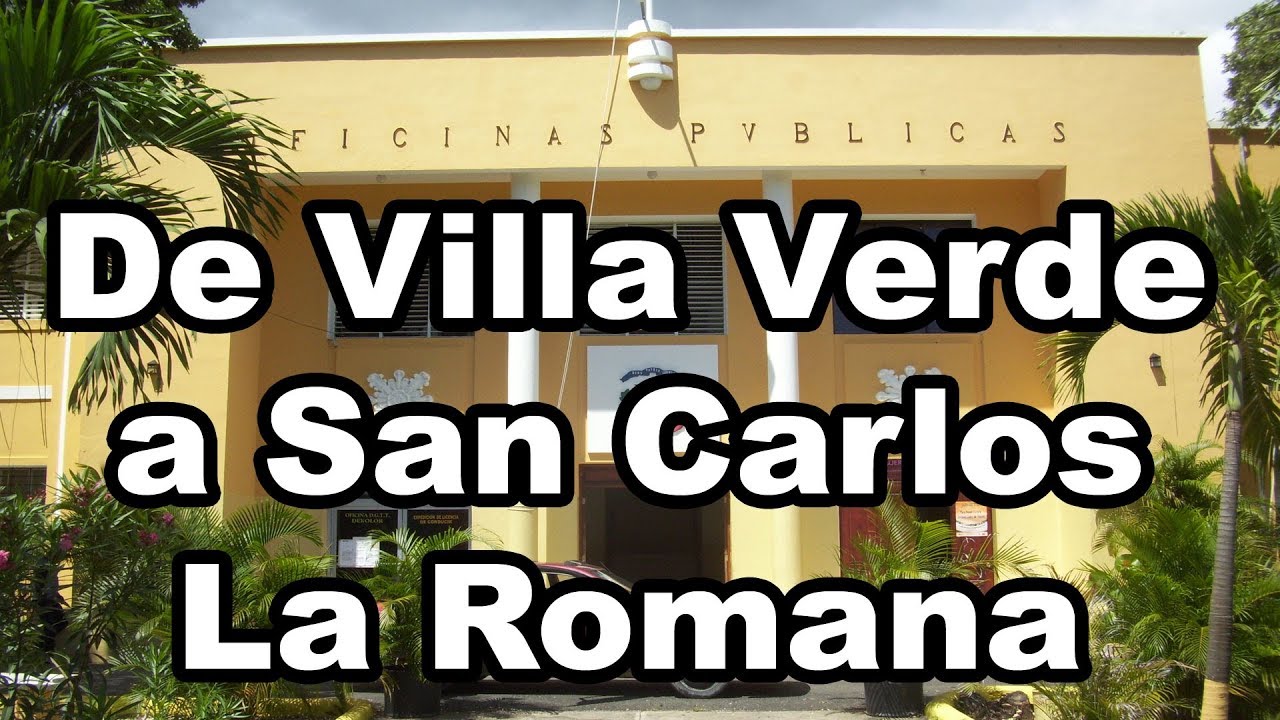 La Romana un paseo desde Villa Verde a San Carlos 2017