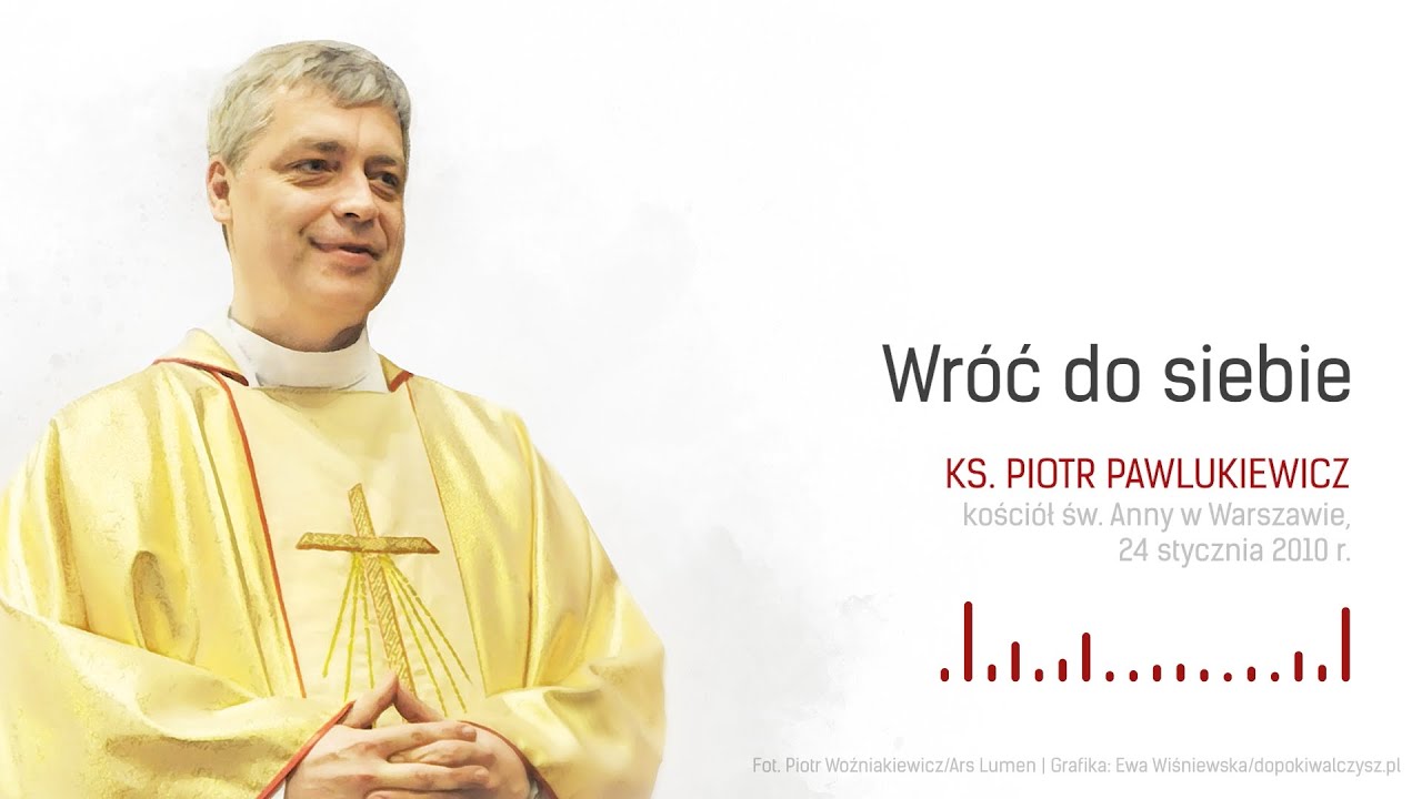 [KAZANIE NA 26 STYCZNIA 2025] Wróć do siebie - ks. Piotr Pawlukiewicz 2010